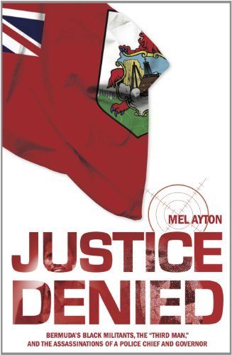 Mel Ayton/Justice Denied@ Bermuda's Black Militants, the Third Man, and the